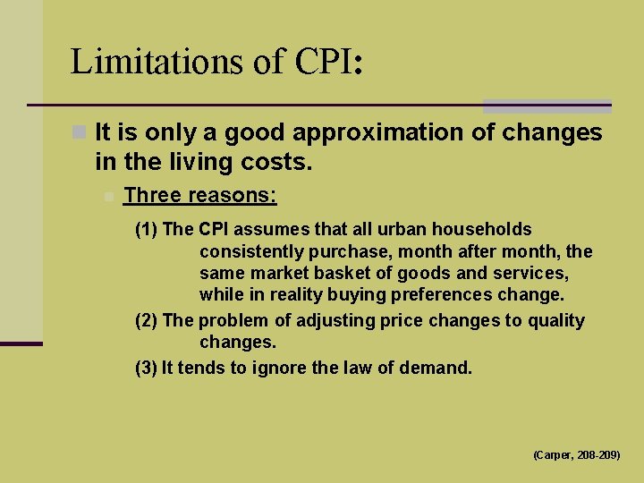 Limitations of CPI: n It is only a good approximation of changes in the