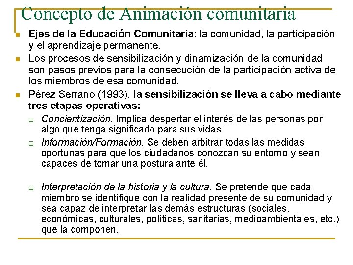 Concepto de Animación comunitaria n n n Ejes de la Educación Comunitaria: la comunidad,