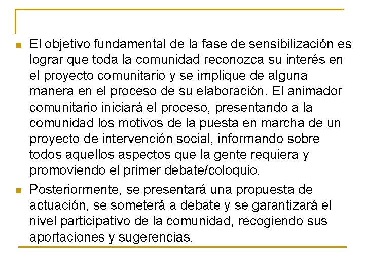 n n El objetivo fundamental de la fase de sensibilización es lograr que toda