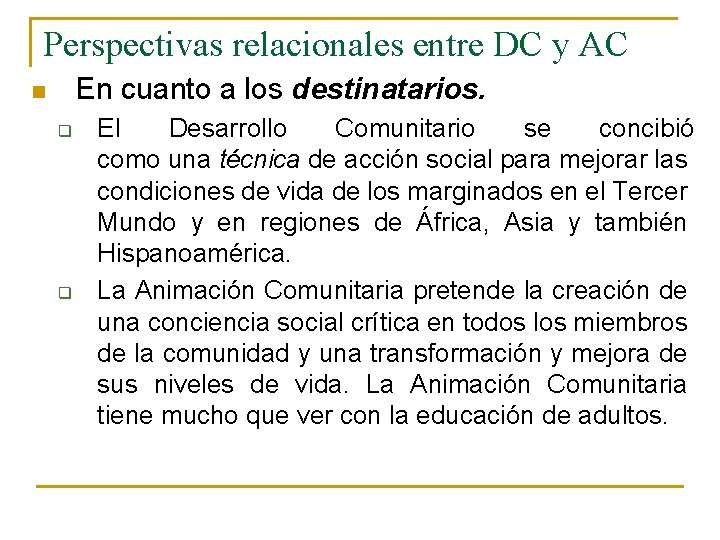 Perspectivas relacionales entre DC y AC En cuanto a los destinatarios. n q q