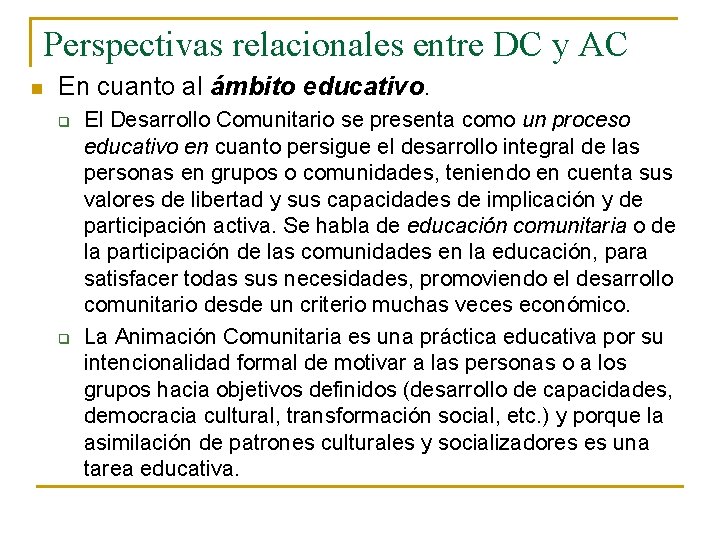 Perspectivas relacionales entre DC y AC n En cuanto al ámbito educativo. q q