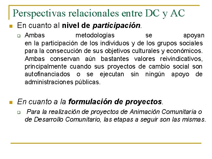 Perspectivas relacionales entre DC y AC n En cuanto al nivel de participación. q