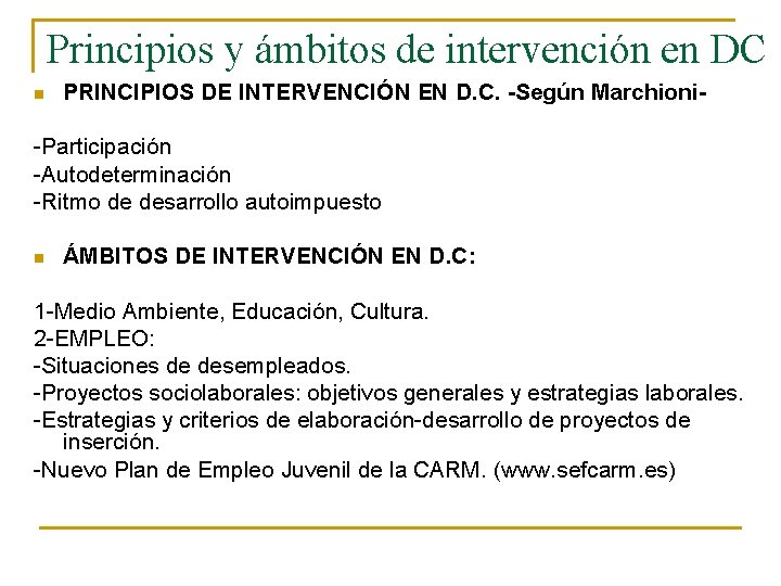 Principios y ámbitos de intervención en DC n PRINCIPIOS DE INTERVENCIÓN EN D. C.