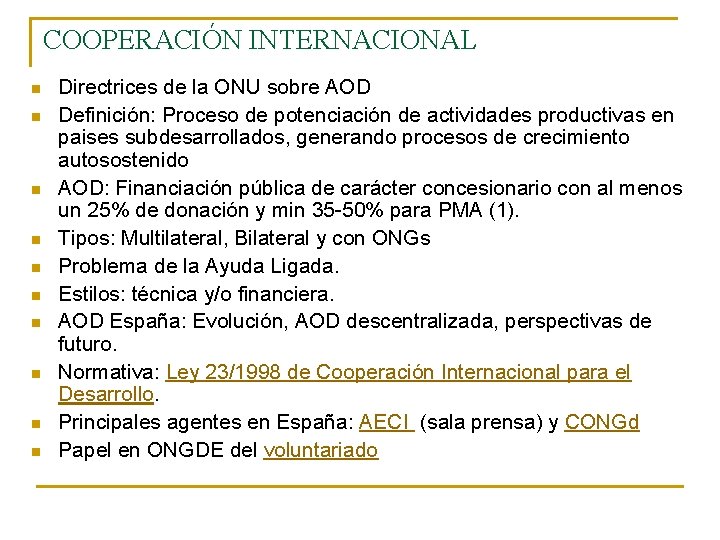 COOPERACIÓN INTERNACIONAL n n n n n Directrices de la ONU sobre AOD Definición: