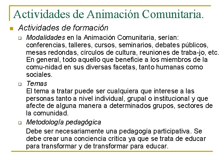Actividades de Animación Comunitaria. n Actividades de formación Modalidades en la Animación Comunitaria, serían: