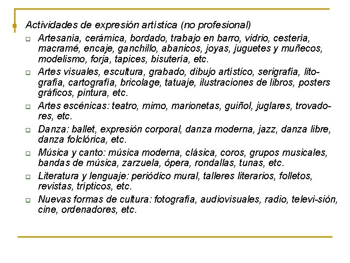 n Actividades de expresión artística (no profesional) q Artesanía, cerámica, bordado, trabajo en barro,