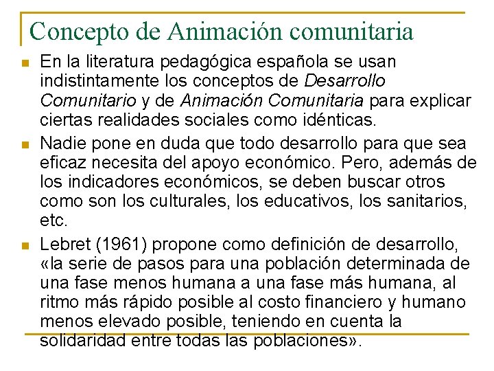 Concepto de Animación comunitaria n n n En la literatura pedagógica española se usan