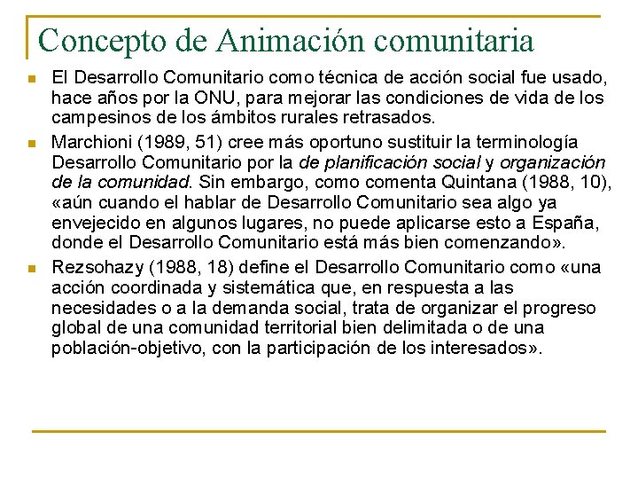 Concepto de Animación comunitaria n n n El Desarrollo Comunitario como técnica de acción