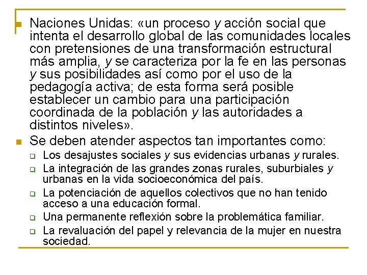 n n Naciones Unidas: «un proceso y acción social que intenta el desarrollo global