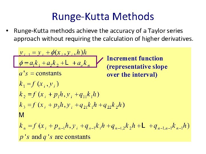 Runge-Kutta Methods • Runge-Kutta methods achieve the accuracy of a Taylor series approach without