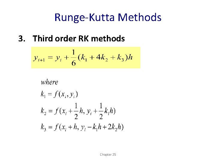 Runge-Kutta Methods 3. Third order RK methods Chapter 25 