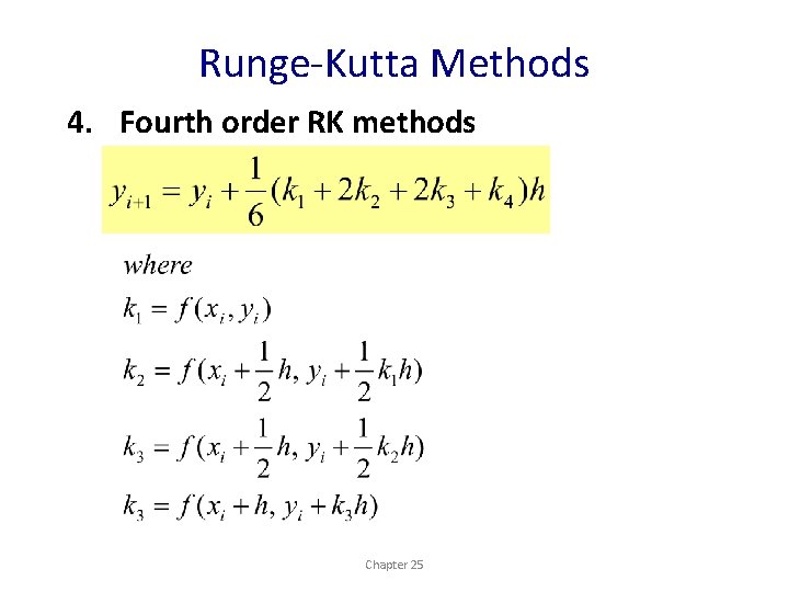 Runge-Kutta Methods 4. Fourth order RK methods Chapter 25 Runge-Kutta Methods 4. Fourth order RK methods Chapter 25