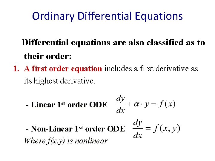 Ordinary Differential Equations Differential equations are also classified as to their order: 1. A