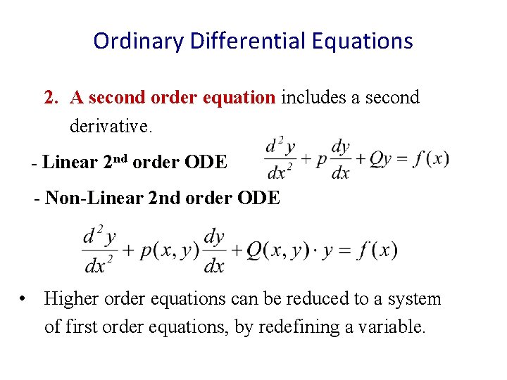 Ordinary Differential Equations 2. A second order equation includes a second derivative. - Linear