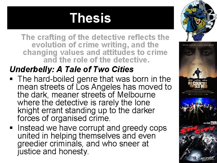 Thesis The crafting of the detective reflects the evolution of crime writing, and the