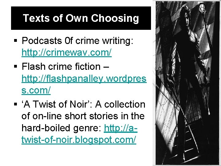 Texts of Own Choosing Podcasts 0 f crime writing: http: //crimewav. com/ Flash crime