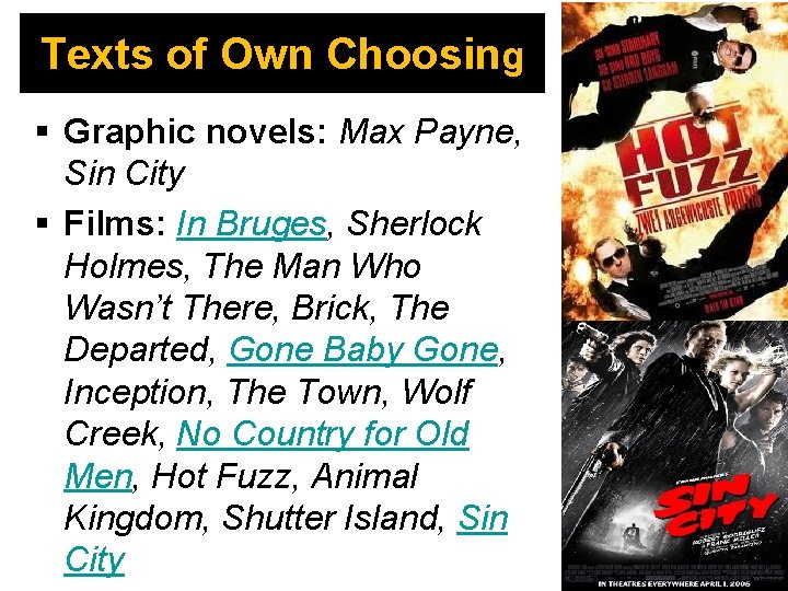 Texts of Own Choosing Graphic novels: Max Payne, Sin City Films: In Bruges, Sherlock