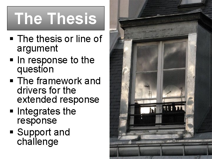 The Thesis The thesis or line of argument In response to the question The