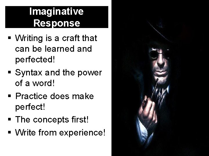 Imaginative Response Writing is a craft that can be learned and perfected! Syntax and