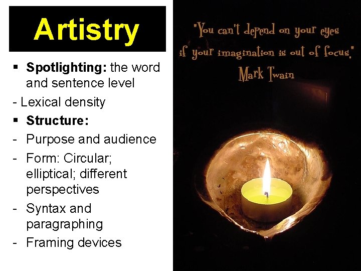 Artistry Spotlighting: the word and sentence level - Lexical density Structure: - Purpose and