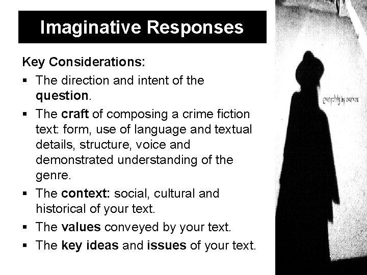 Imaginative Responses Key Considerations: The direction and intent of the question. The craft of