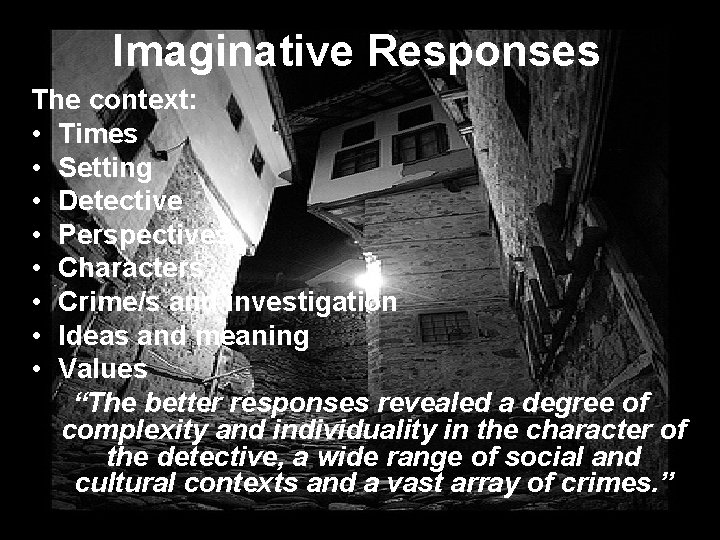 Imaginative Responses The context: • Times • Setting • Detective • Perspectives • Characters