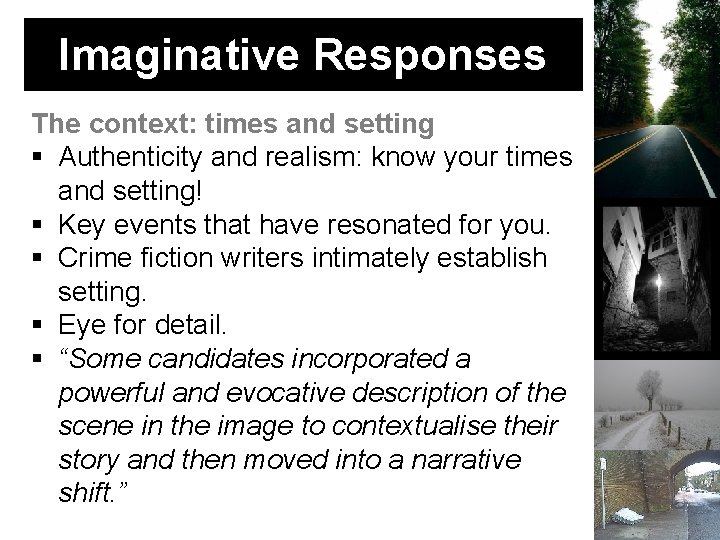 Imaginative Responses The context: times and setting Authenticity and realism: know your times and