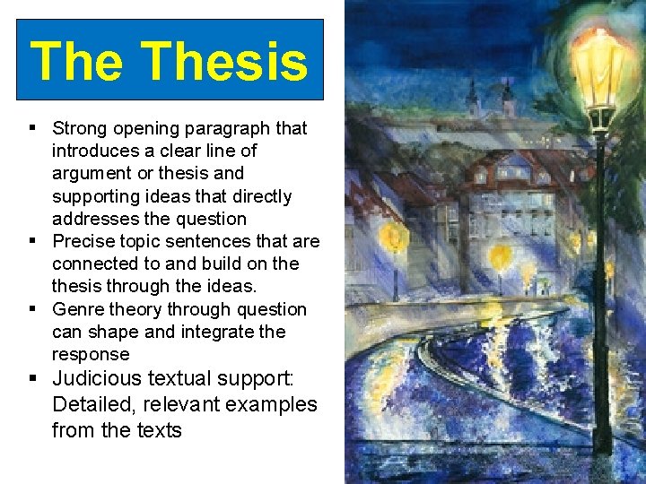The Thesis Strong opening paragraph that introduces a clear line of argument or thesis