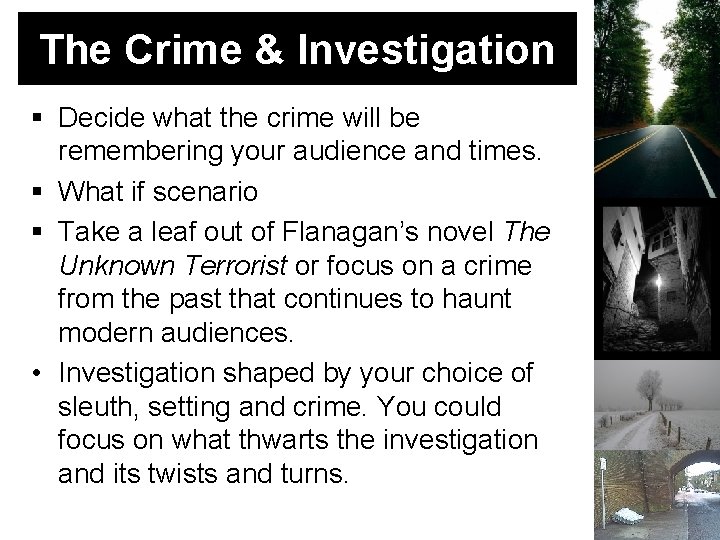 The Crime & Investigation Decide what the crime will be remembering your audience and