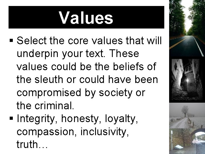 Values Select the core values that will underpin your text. These values could be