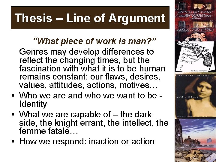 Thesis – Line of Argument “What piece of work is man? ” Genres may