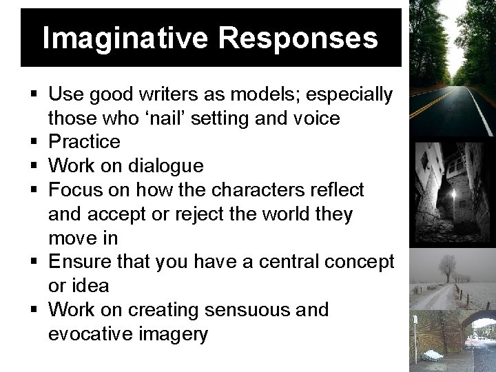 Imaginative Responses Use good writers as models; especially those who ‘nail’ setting and voice