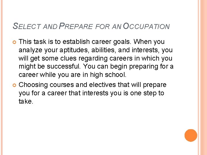 SELECT AND PREPARE FOR AN OCCUPATION This task is to establish career goals. When