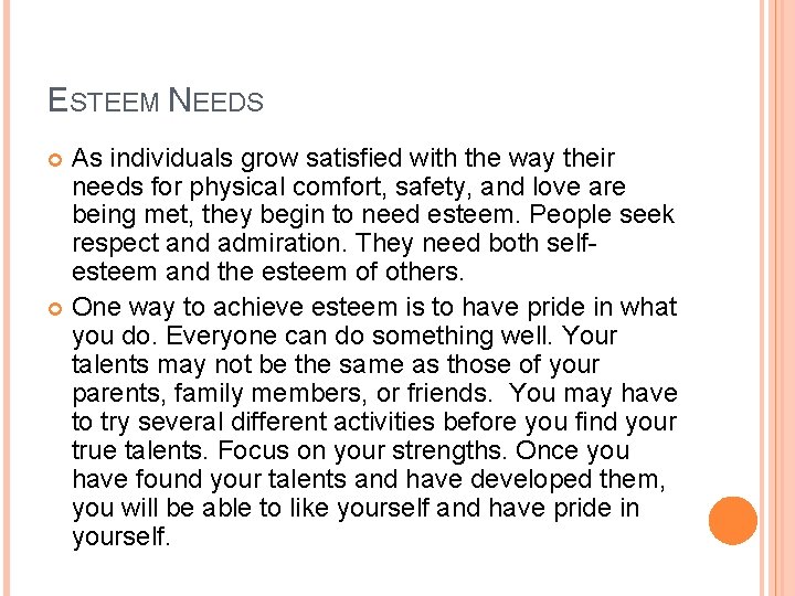 ESTEEM NEEDS As individuals grow satisfied with the way their needs for physical comfort,