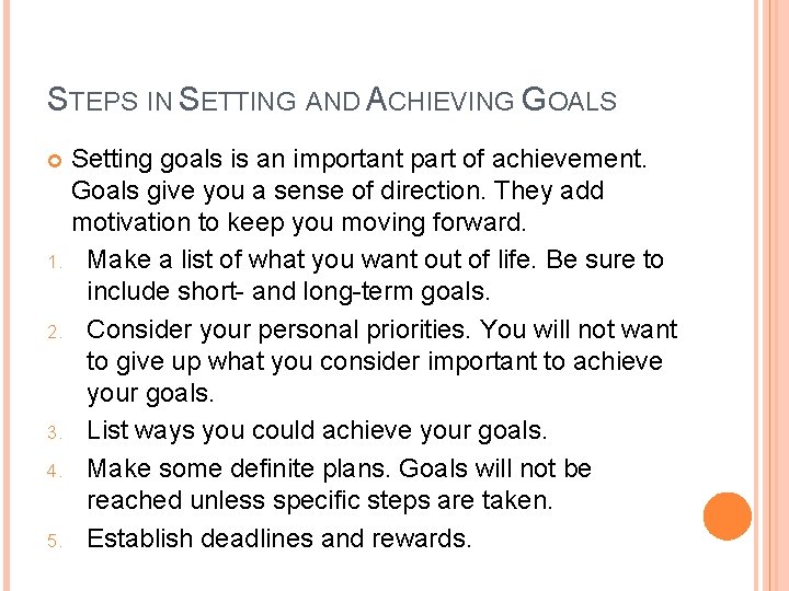 STEPS IN SETTING AND ACHIEVING GOALS Setting goals is an important part of achievement.