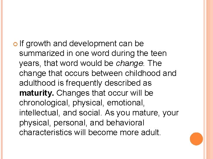  If growth and development can be summarized in one word during the teen