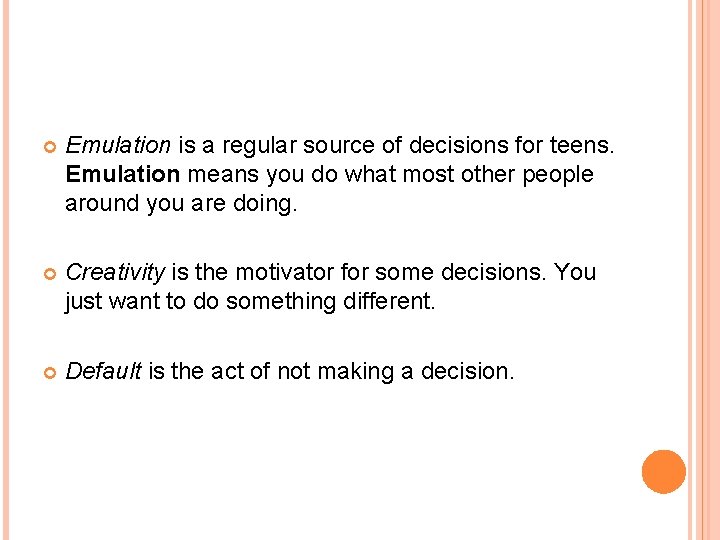  Emulation is a regular source of decisions for teens. Emulation means you do