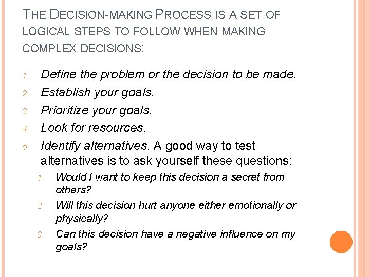 THE DECISION-MAKING PROCESS IS A SET OF LOGICAL STEPS TO FOLLOW WHEN MAKING COMPLEX