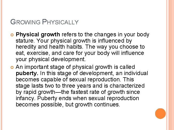 GROWING PHYSICALLY Physical growth refers to the changes in your body stature. Your physical