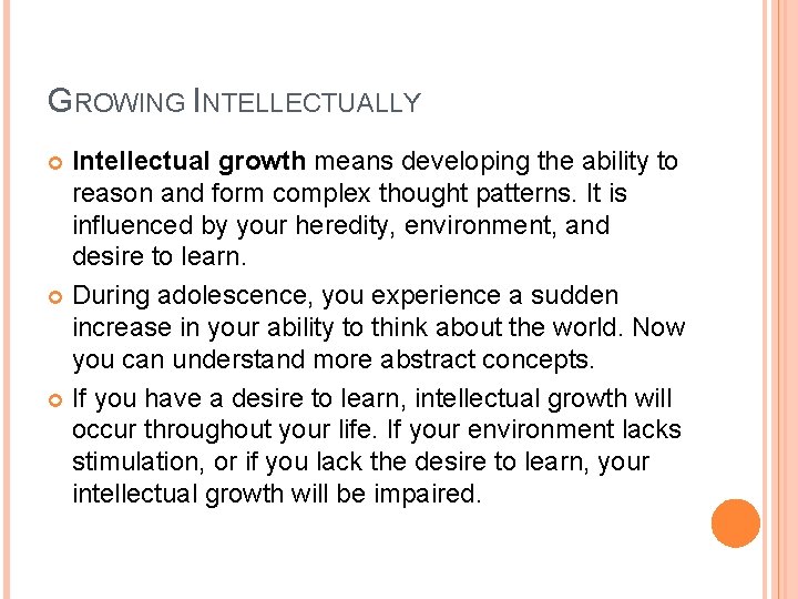 GROWING INTELLECTUALLY Intellectual growth means developing the ability to reason and form complex thought