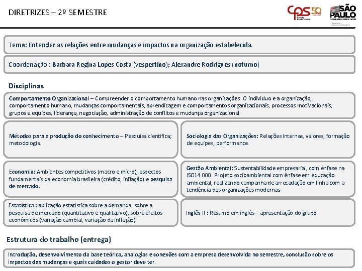 DIRETRIZES – 2º SEMESTRE Tema: Entender as relações entre mudanças e impactos na organização