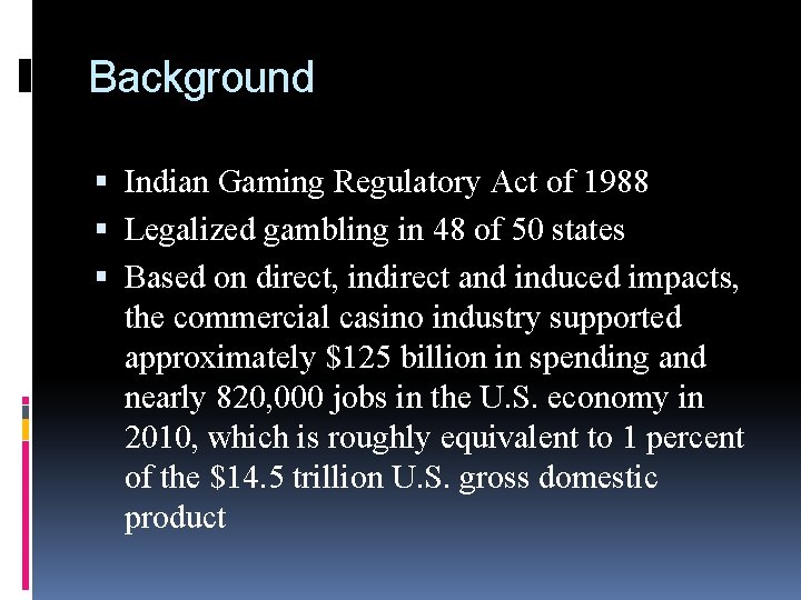 Background Indian Gaming Regulatory Act of 1988 Legalized gambling in 48 of 50 states