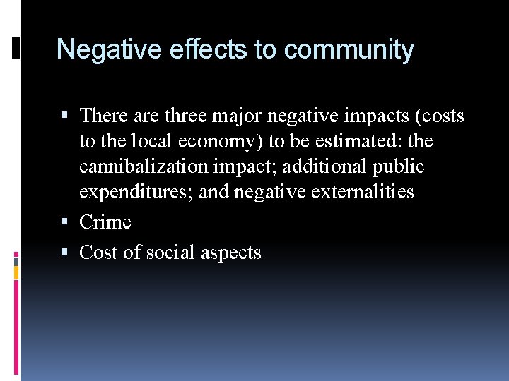 Negative effects to community There are three major negative impacts (costs to the local