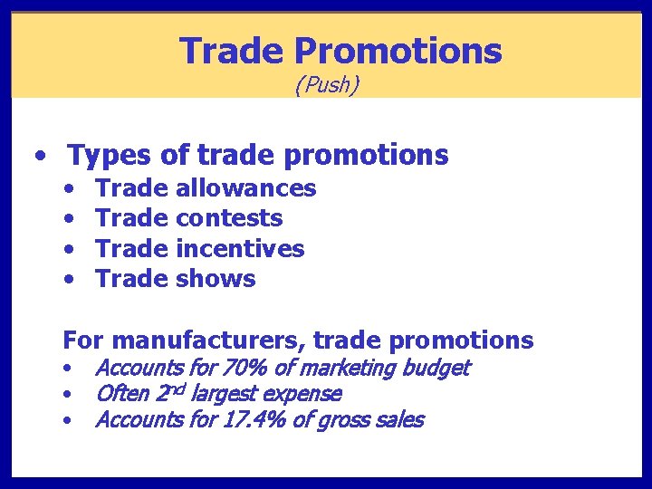 Trade Promotions (Push) • Types of trade promotions • • Trade allowances Trade contests