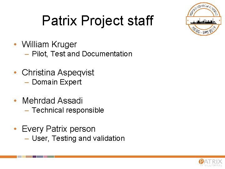 Patrix Project staff • William Kruger – Pilot, Test and Documentation • Christina Aspeqvist