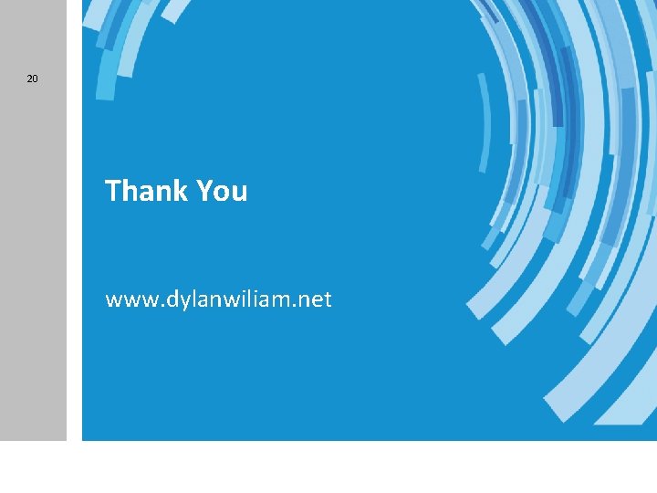 20 Thank You www. dylanwiliam. net 