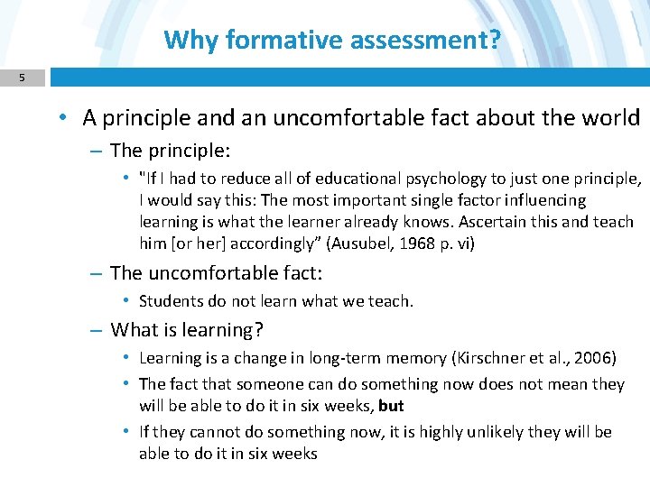 Why formative assessment? 5 • A principle and an uncomfortable fact about the world