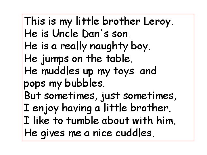 This is my little brother Leroy. He is Uncle Dan's son. He is a