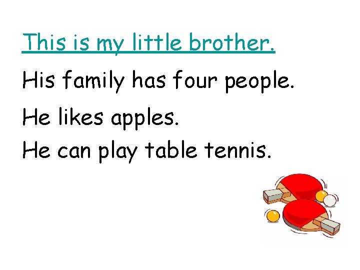 This is my little brother. His family has four people. He likes apples. He