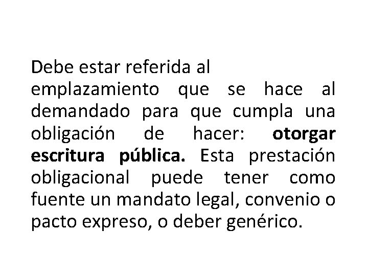 Debe estar referida al emplazamiento que se hace al demandado para que cumpla una